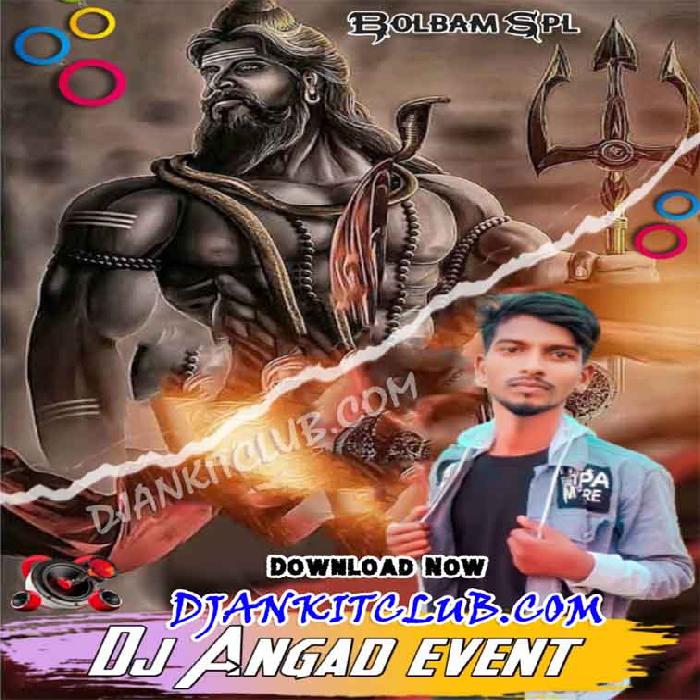 Bhole BaBa Bam Bhele Baba Mp3 Dj Remix 2024 {Edm Bass Trance Dance Remix Songs } - Dj Angad Event